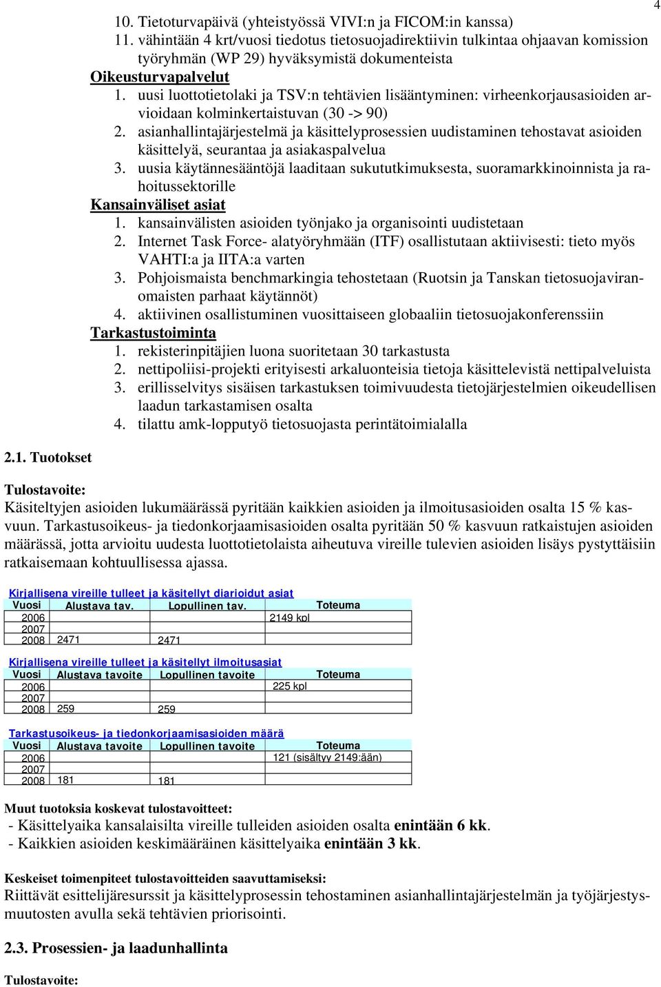 uusi luottotietolaki ja TSV:n tehtävien lisääntyminen: virheenkorjausasioiden arvioidaan kolminkertaistuvan (30 -> 90) 2.