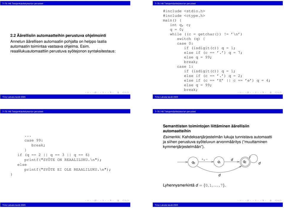 h> main) { int q, c; q = 0; while c = getchar)) = \n ) switch q) { case 0: if isdigitc)) q = 1; else if c ==. ) q = 7; case 1: if isdigitc)) q = 1; else if c ==.