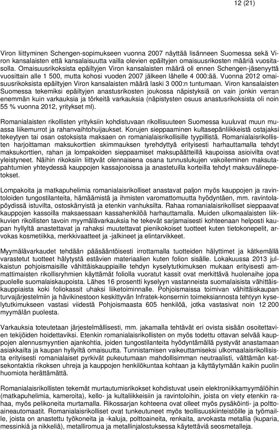 Vuonna 2012 omaisuusrikoksista epäiltyjen Viron kansalaisten määrä laski 3 000:n tuntumaan.