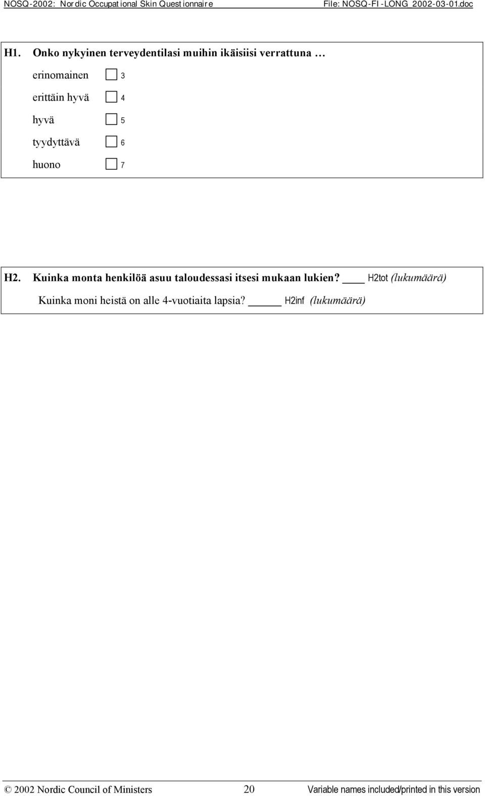 Kuinka monta henkilöä asuu taloudessasi itsesi mukaan lukien?
