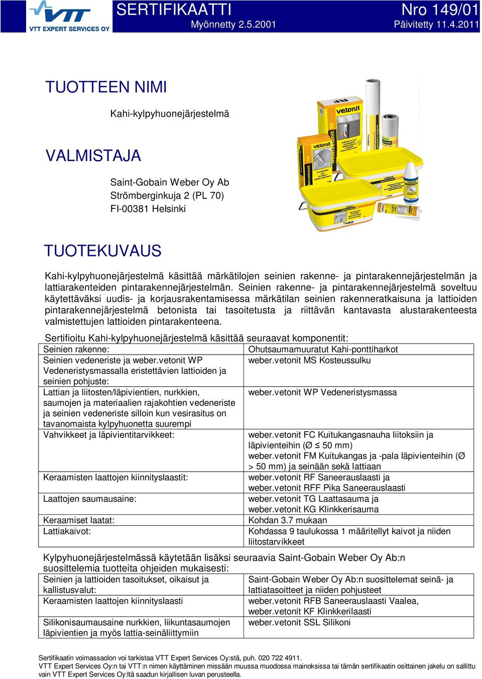 pintarakennejärjestelmän ja lattiarakenteiden pintarakennejärjestelmän.