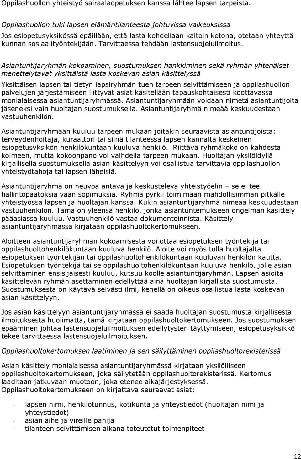 Tarvittaessa tehdään lastensuojeluilmoitus.