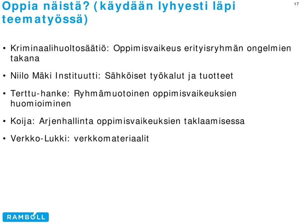 erityisryhmän ongelmien takana Niilo Mäki Instituutti: Sähköiset työkalut ja