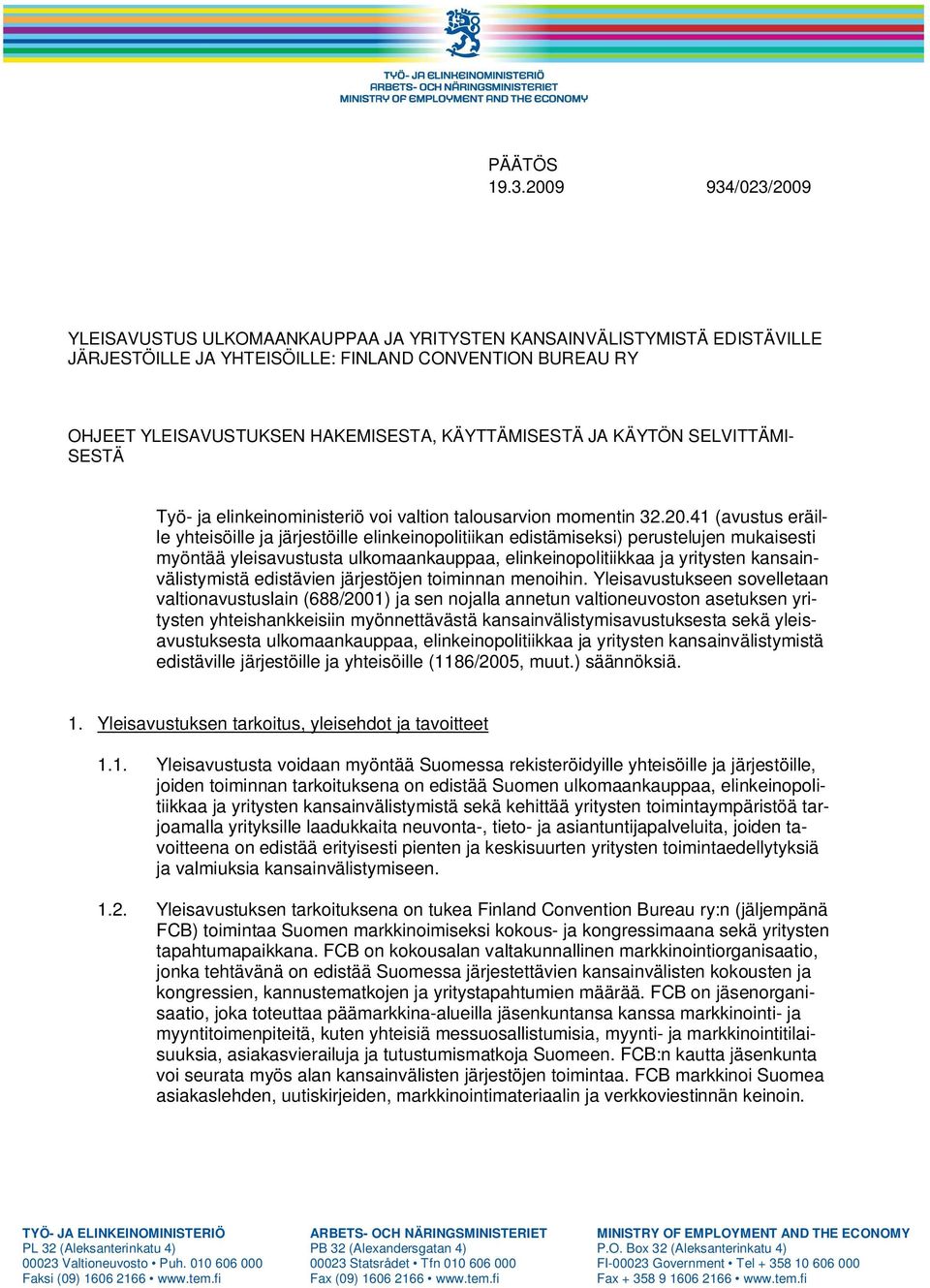 SELVITTÄMI- SESTÄ Työ- ja elinkeinoministeriö voi valtion talousarvion momentin 32.20.