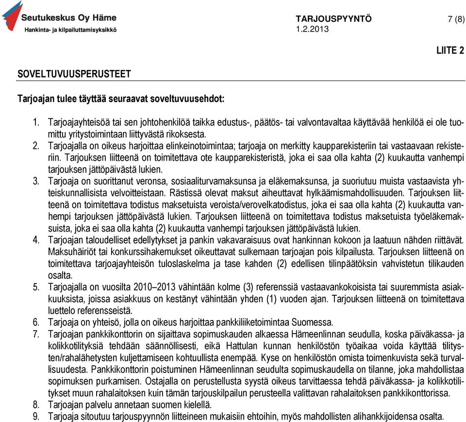 Tarjoajalla on oikeus harjoittaa elinkeinotoimintaa; tarjoaja on merkitty kaupparekisteriin tai vastaavaan rekisteriin.