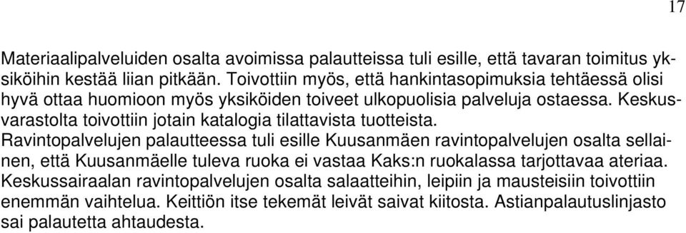 Keskusvarastolta toivottiin jotain katalogia tilattavista tuotteista.