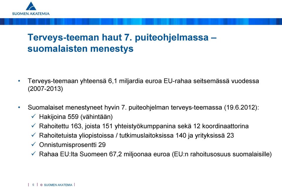 (2007-2013) Suomalaiset menestyneet hyvin 7. puiteohjelman terveys-teemassa (19.6.