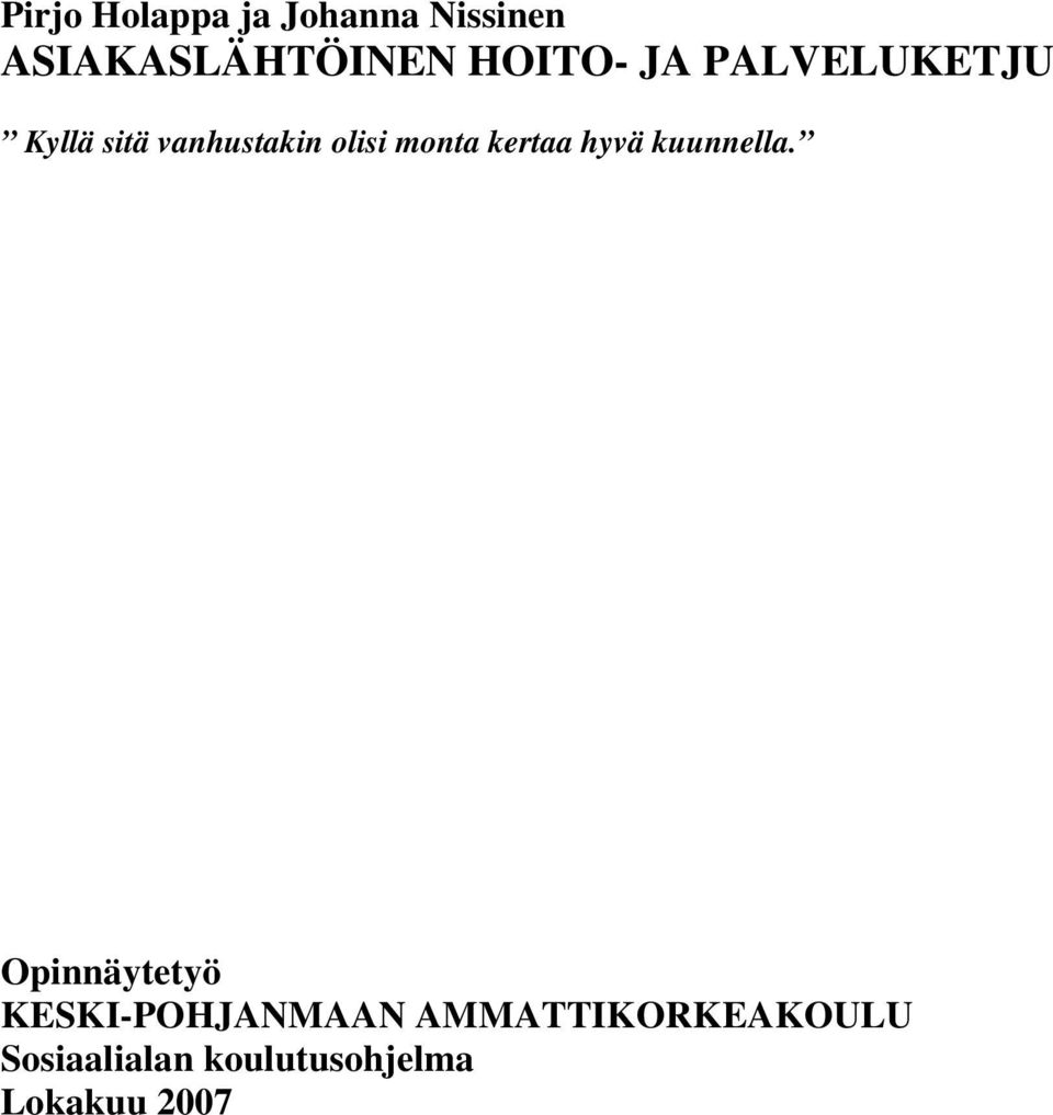 monta kertaa hyvä kuunnella.
