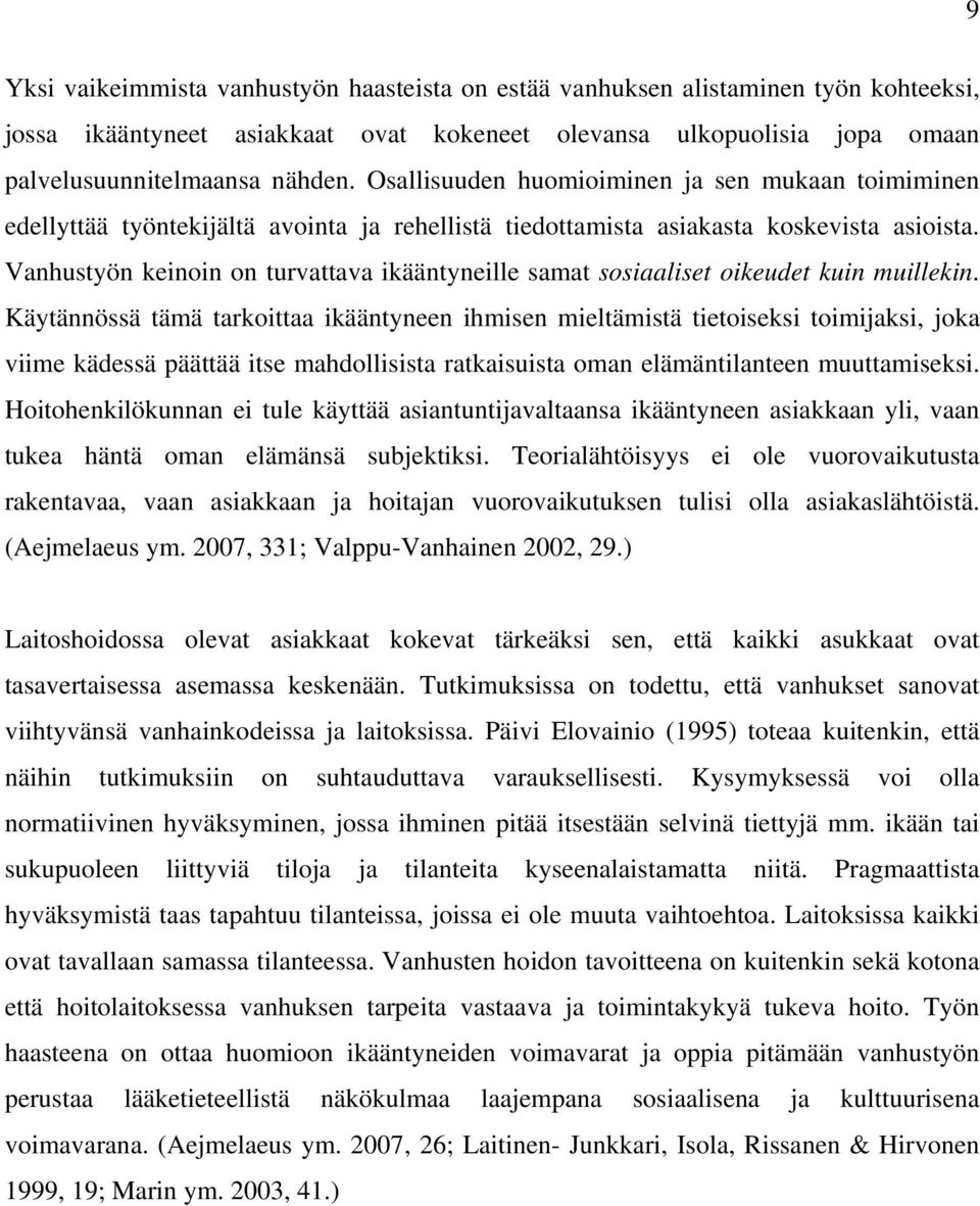 Vanhustyön keinoin on turvattava ikääntyneille samat sosiaaliset oikeudet kuin muillekin.