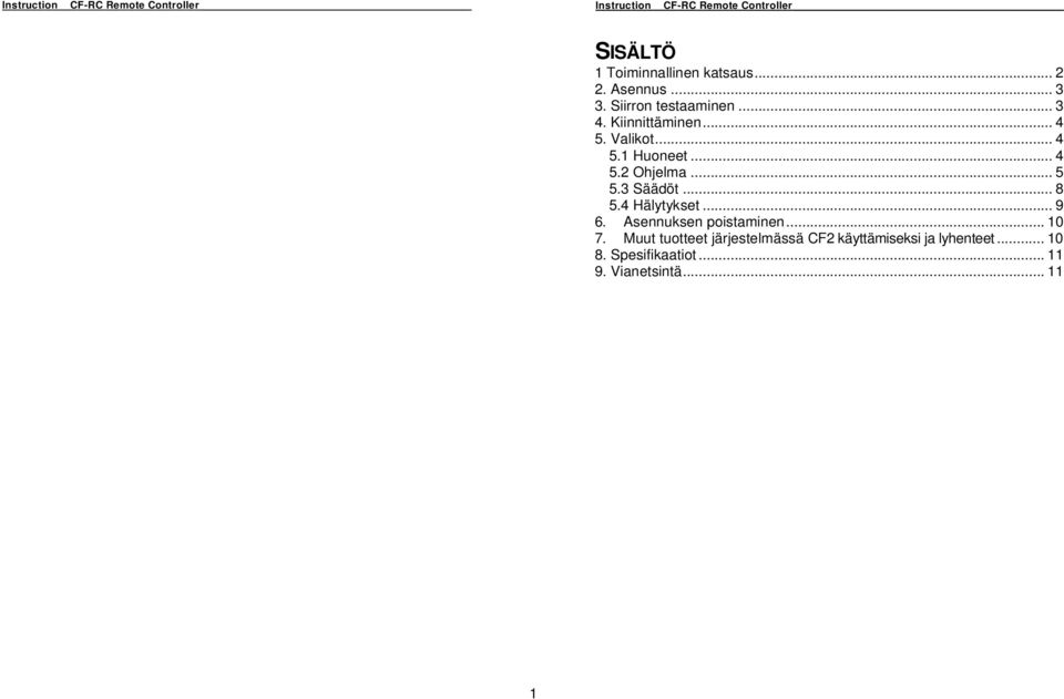 .. 4 5.2 Ohjelma... 5 5.3 Säädöt... 8 5.4 Hälytykset... 9 6. Asennuksen poistaminen... 10 7.