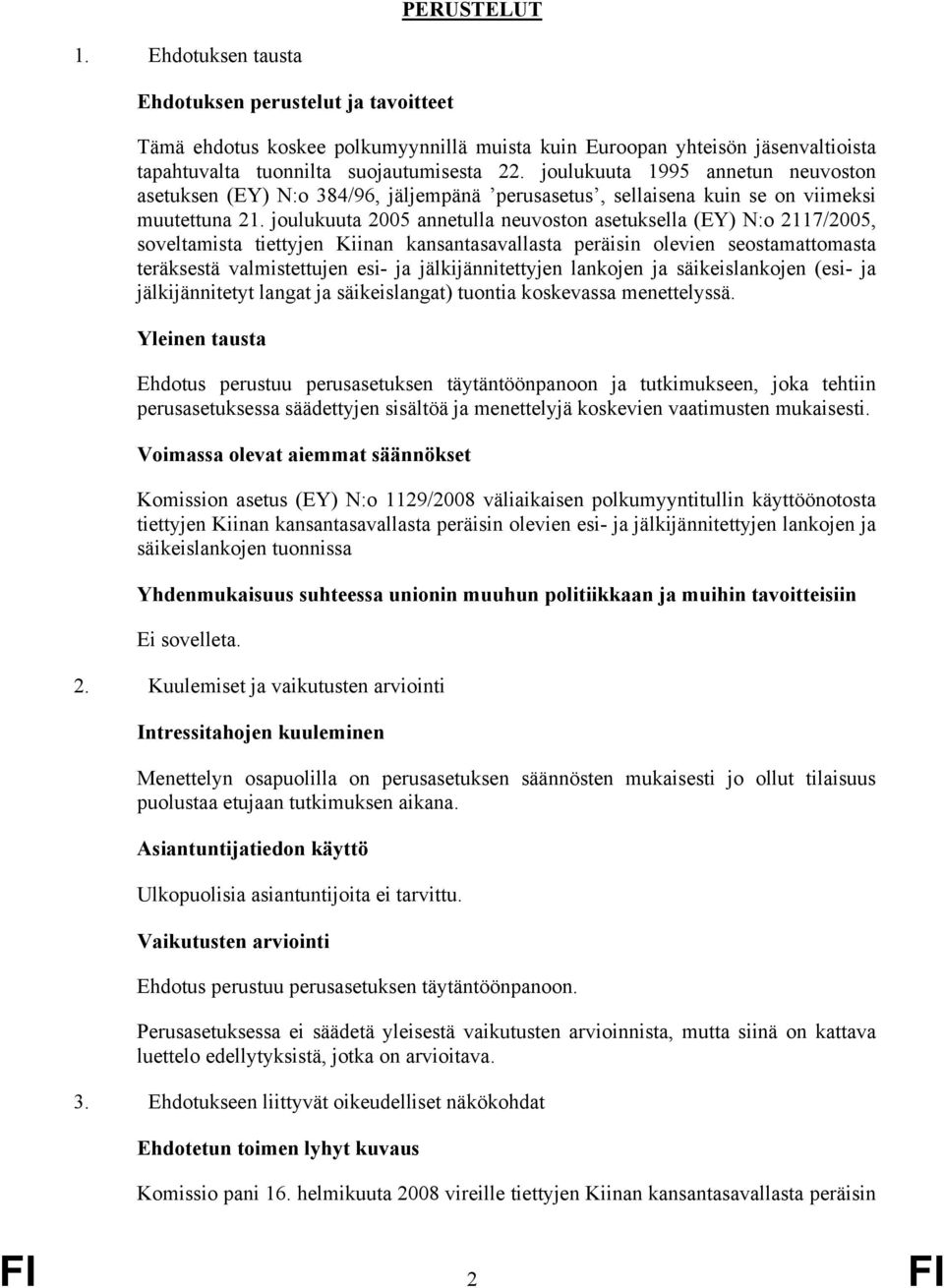 joulukuuta 2005 annetulla neuvoston asetuksella (EY) N:o 2117/2005, soveltamista tiettyjen Kiinan kansantasavallasta peräisin olevien seostamattomasta teräksestä valmistettujen esi- ja