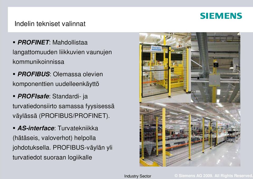 Standardi- ja turvatiedonsiirto samassa fyysisessä väylässä (PROFIBUS/PROFINET).