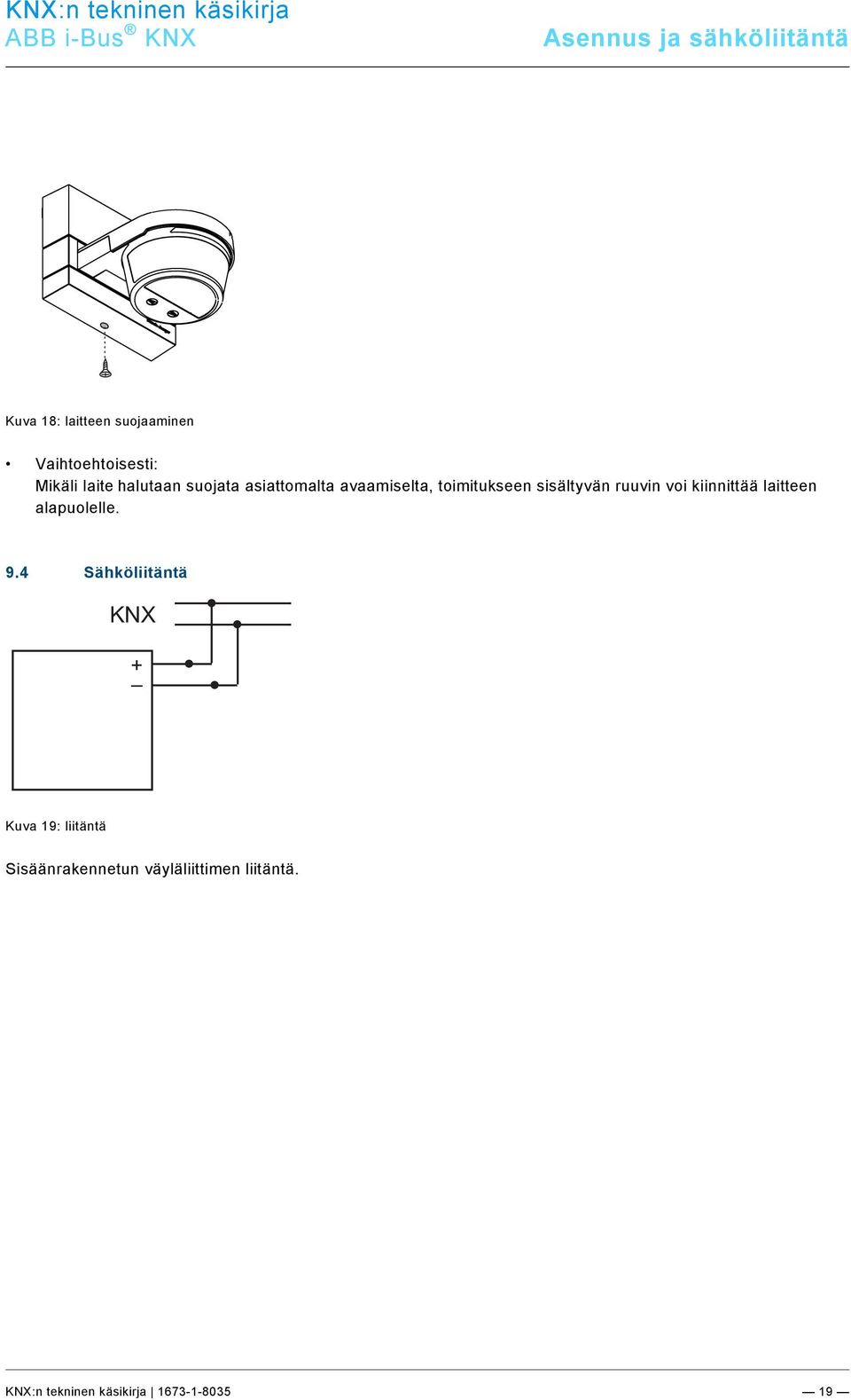 laitteen alapuolelle. Pos: 37 /#Neustruktur#/Online-Dokumentation (+KNX)/Überschriften (--> Für alle Dokumente <--)/2. Ebene/A - F/Elektrischer Anschluss @ 21\mod_1328177051724_174011.