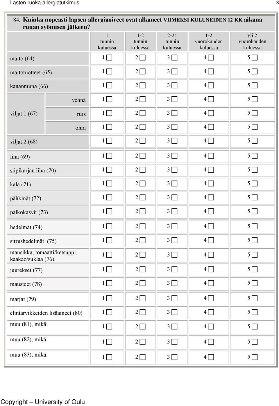 (68) liha (69) siipikarjan liha (70) kala (71) pähkinät (72) palkokasvit (73) hedelmät (74) sitrushedelmät (75) mansikka, tomaatti/ketsuppi,