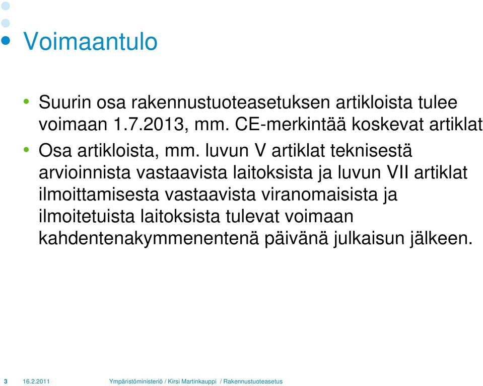 luvun V artiklat teknisestä arvioinnista vastaavista laitoksista ja luvun VII artiklat