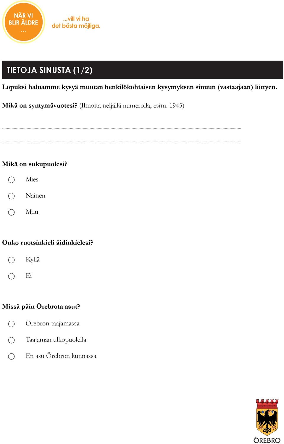 (Ilmoita neljällä numerolla, esim. 1945) Mikä on sukupuolesi?