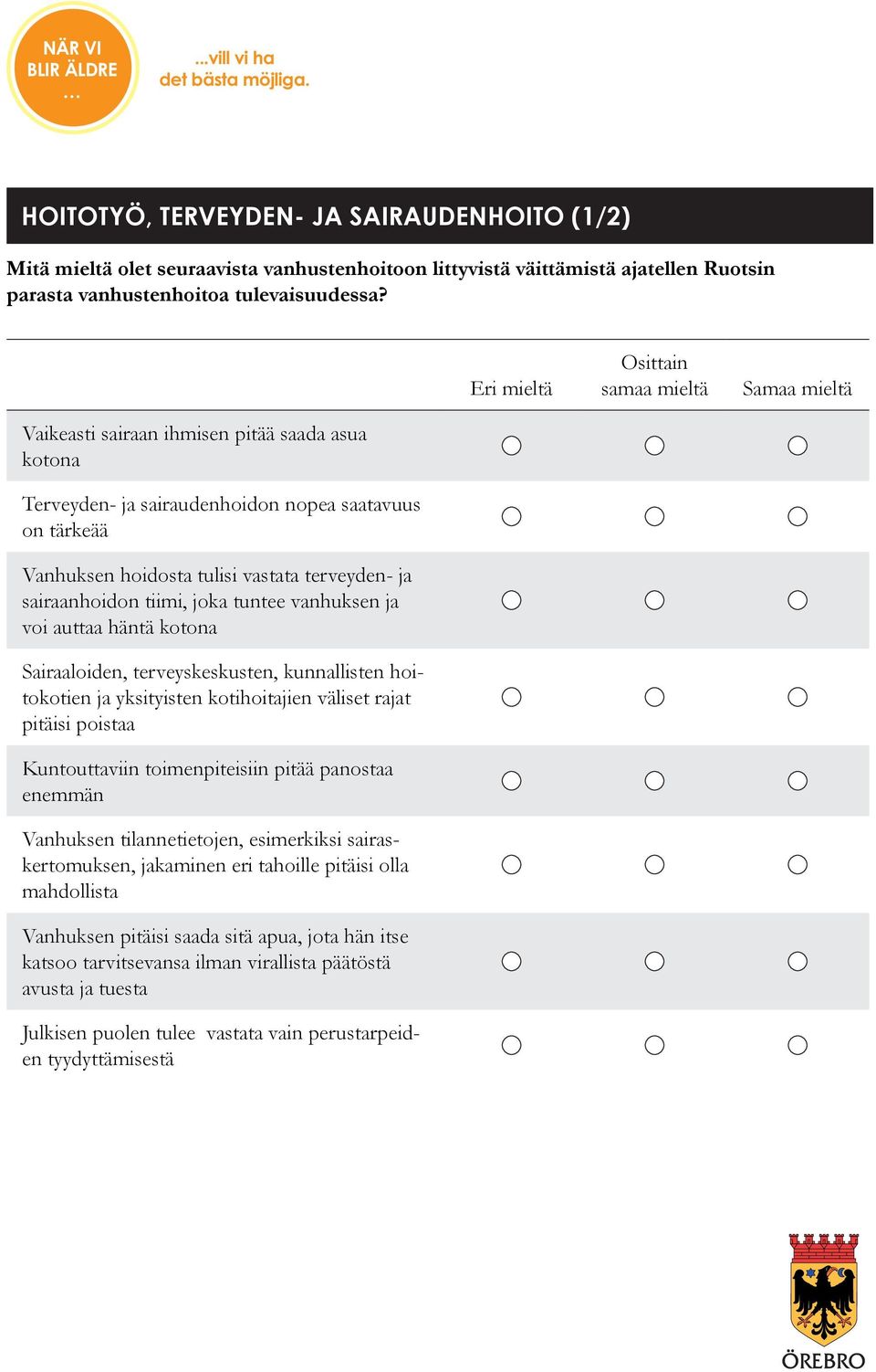 ja sairaanhoidon tiimi, joka tuntee vanhuksen ja voi auttaa häntä kotona Sairaaloiden, terveyskeskusten, kunnallisten hoitokotien ja yksityisten kotihoitajien väliset rajat pitäisi poistaa