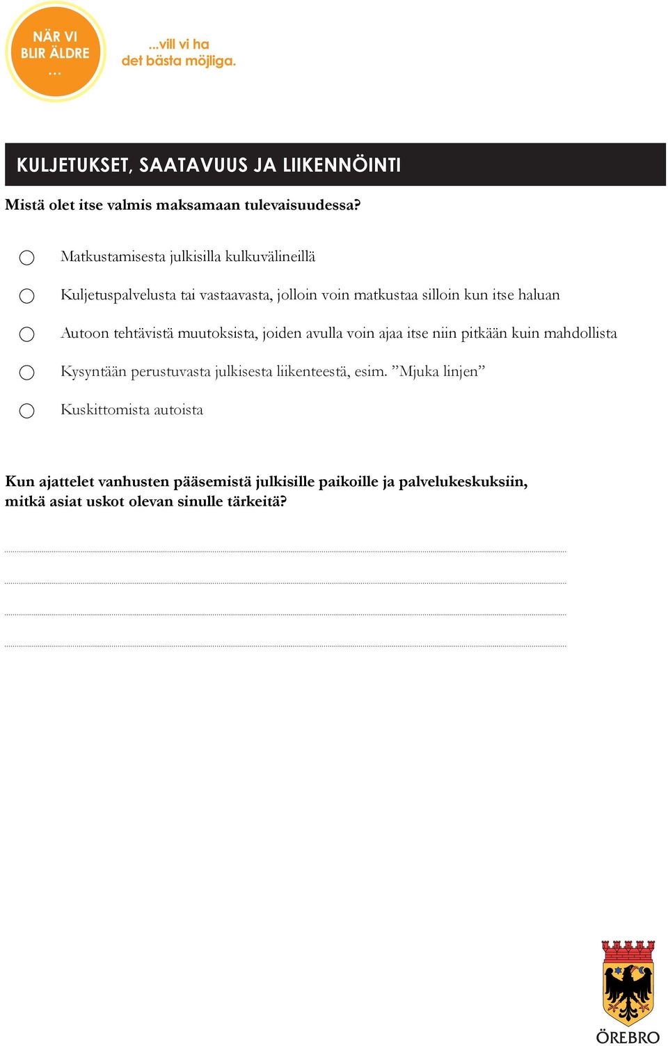 Autoon tehtävistä muutoksista, joiden avulla voin ajaa itse niin pitkään kuin mahdollista Kysyntään perustuvasta julkisesta