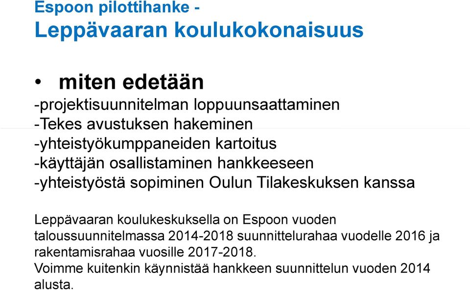 Leppävaaran koulukeskuksella on Espoon vuoden taloussuunnitelmassa 2014-2018 suunnittelurahaa vuodelle