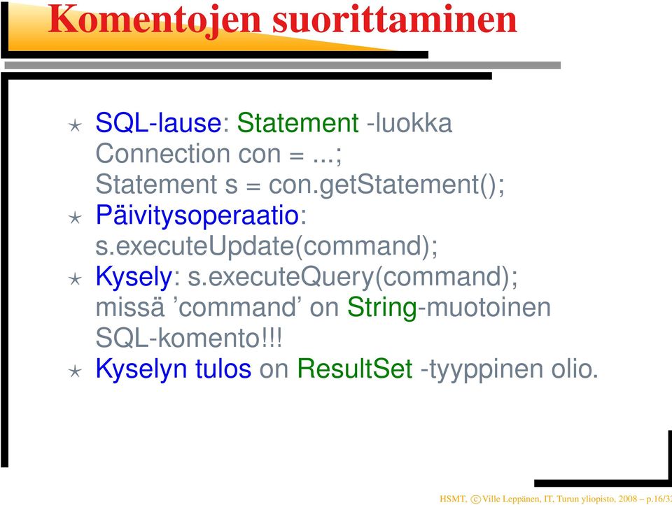 executeupdate(command); Kysely: s.