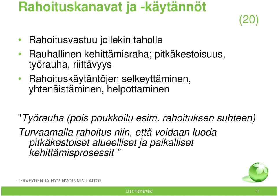 helpottaminen "Työrauha (pois poukkoilu esim.