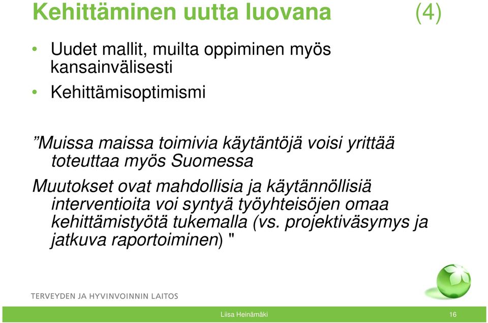 Suomessa Muutokset ovat mahdollisia ja käytännöllisiä interventioita voi syntyä