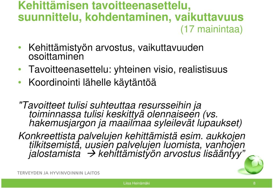 resursseihin ja toiminnassa tulisi keskittyä olennaiseen (vs.