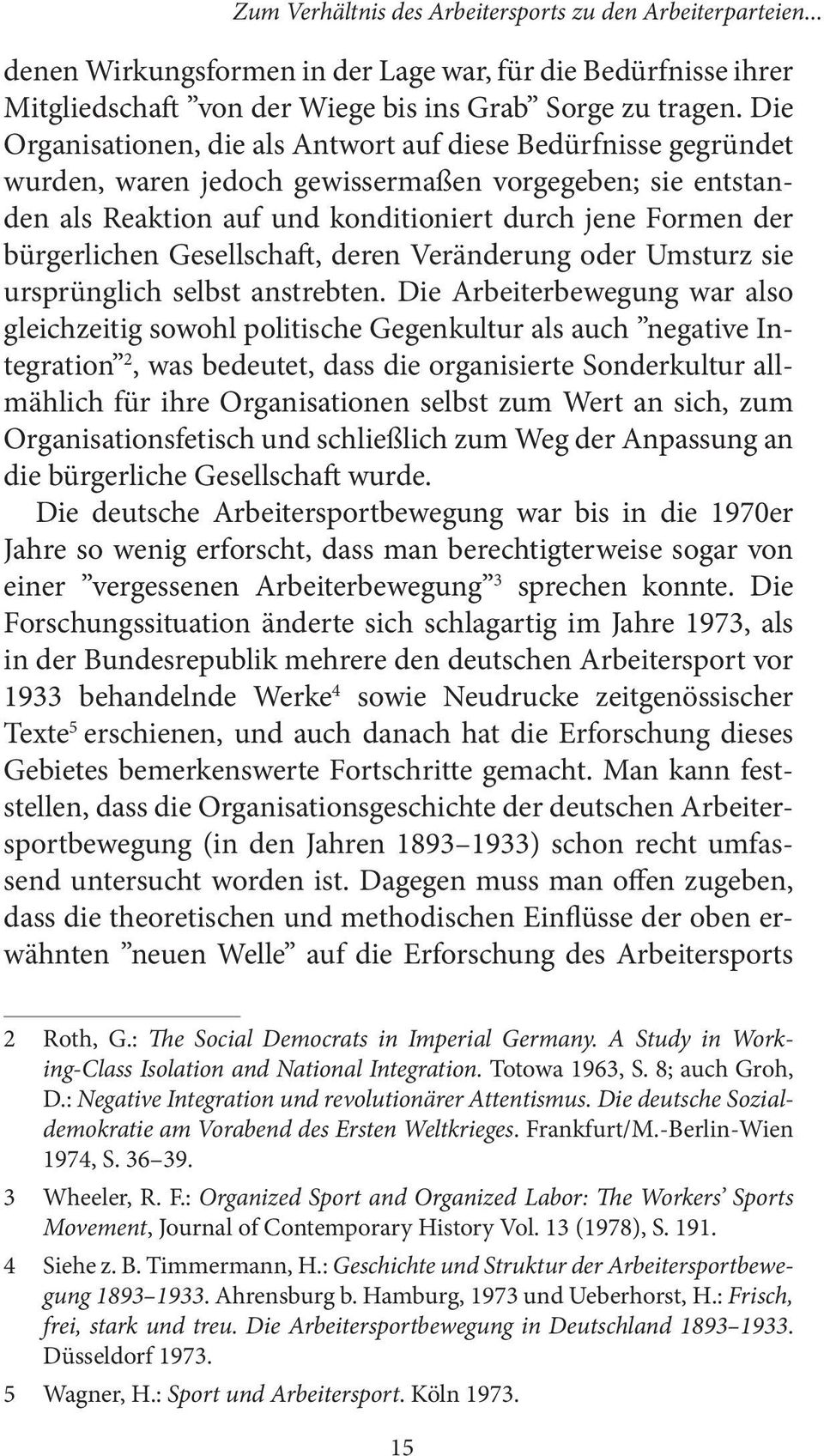 Gesellschaft, deren Veränderung oder Umsturz sie ursprünglich selbst anstrebten.