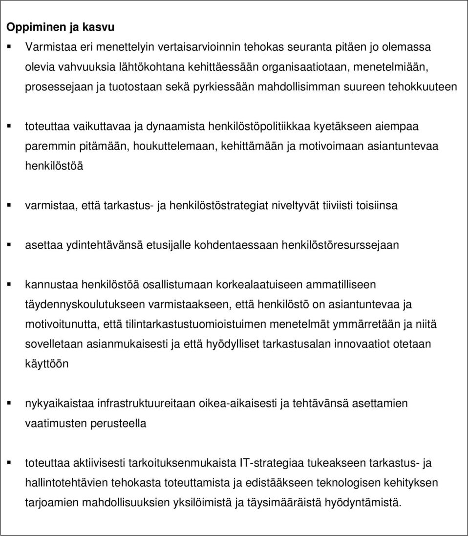 motivoimaan asiantuntevaa henkilöstöä varmistaa, että tarkastus- ja henkilöstöstrategiat niveltyvät tiiviisti toisiinsa asettaa ydintehtävänsä etusijalle kohdentaessaan henkilöstöresurssejaan