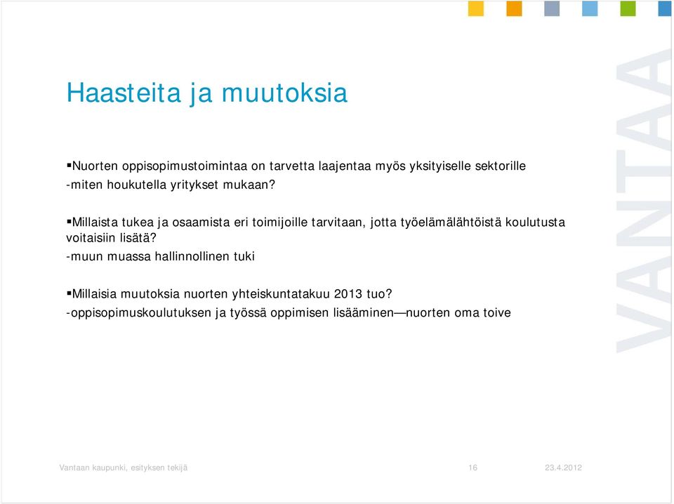 Millaista tukea ja osaamista eri toimijoille tarvitaan, jotta työelämälähtöistä koulutusta voitaisiin lisätä?