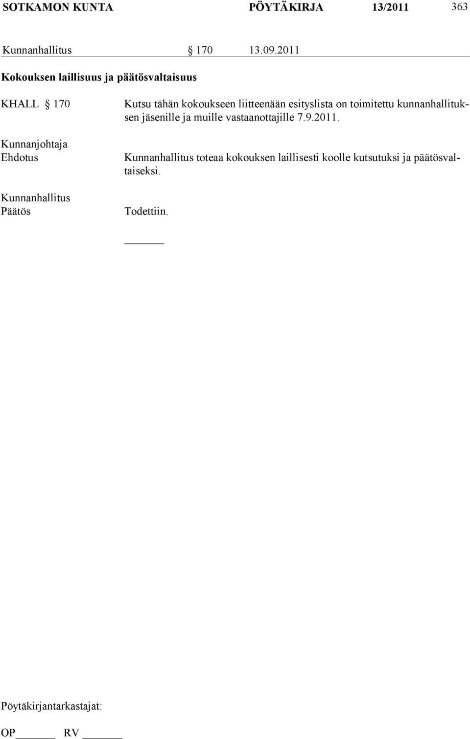 kokoukseen liitteenään esityslista on toimitettu kunnanhallituksen jäsenille