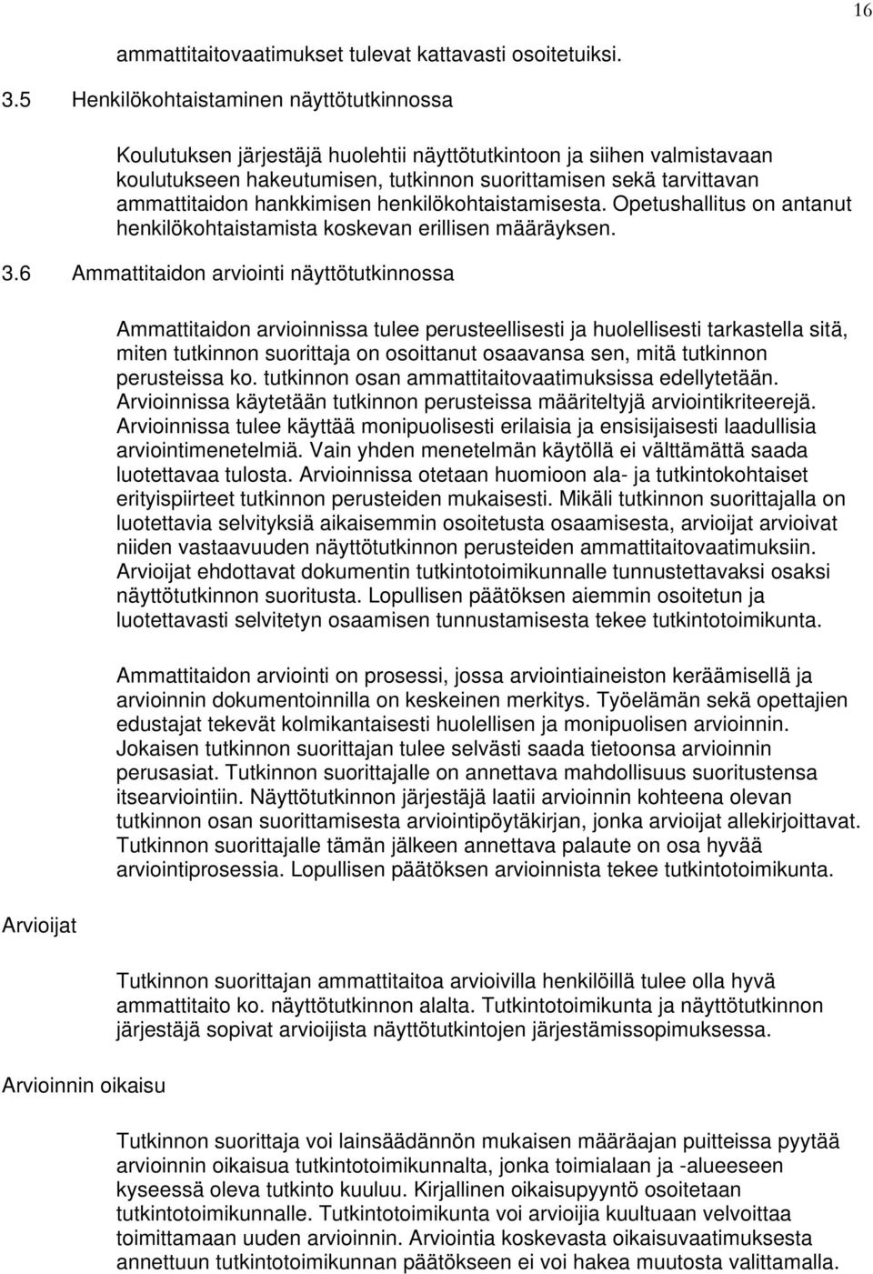 hankkimisen henkilökohtaistamisesta. Opetushallitus on antanut henkilökohtaistamista koskevan erillisen määräyksen. 3.