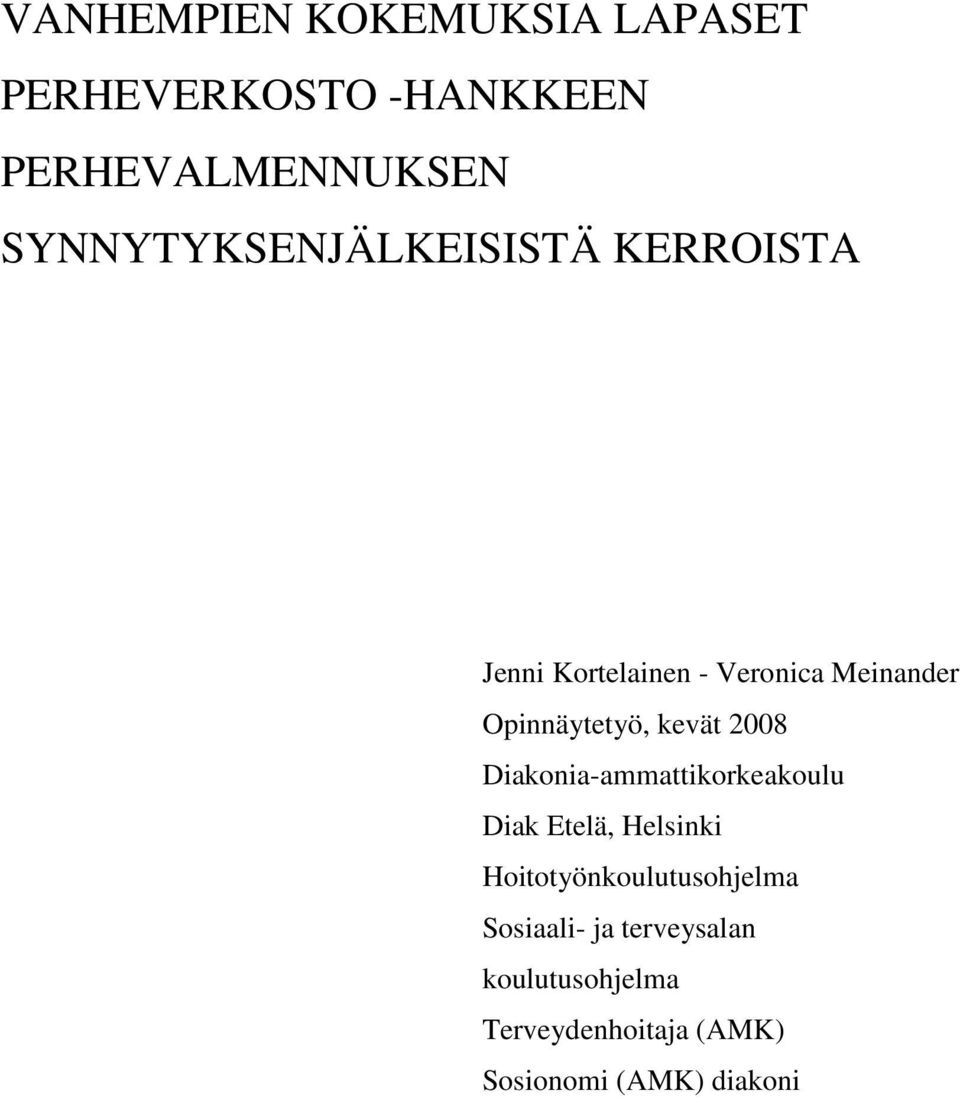Opinnäytetyö, kevät 2008 Diakonia-ammattikorkeakoulu Diak Etelä, Helsinki