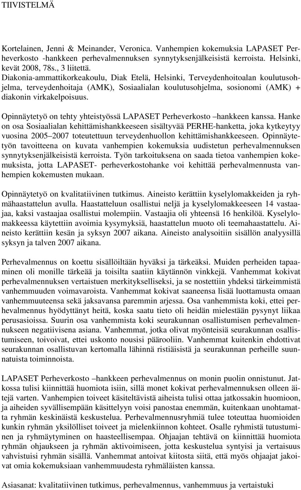 Opinnäytetyö on tehty yhteistyössä LAPASET Perheverkosto hankkeen kanssa.
