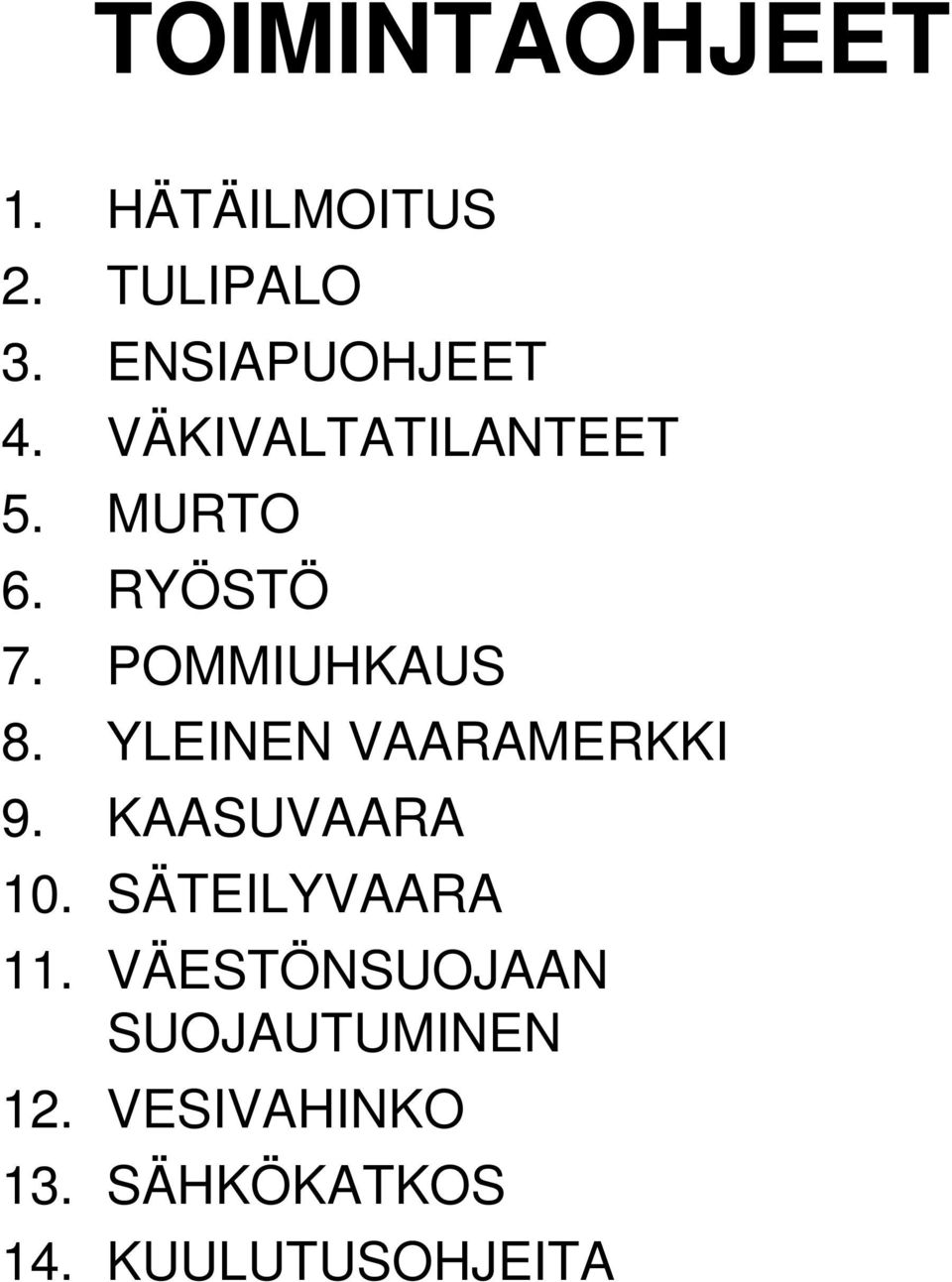 YLEINEN VAARAMERKKI 9. KAASUVAARA 10. SÄTEILYVAARA 11.