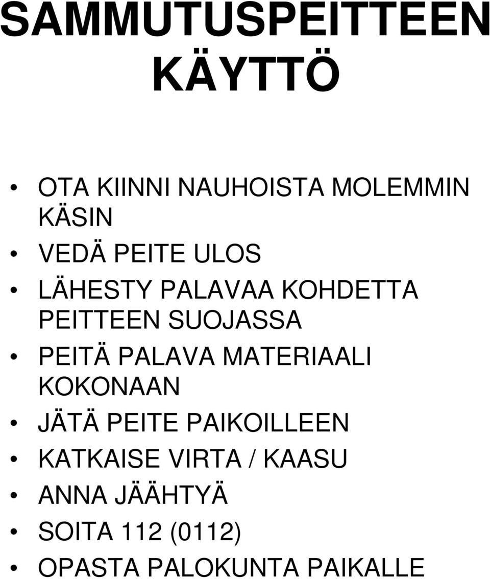 PEITÄ PALAVA MATERIAALI KOKONAAN JÄTÄ PEITE PAIKOILLEEN