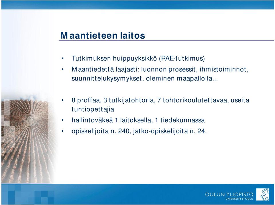 .. 8 proffaa, 3 tutkijatohtoria, 7 tohtorikoulutettavaa, useita tuntiopettajia