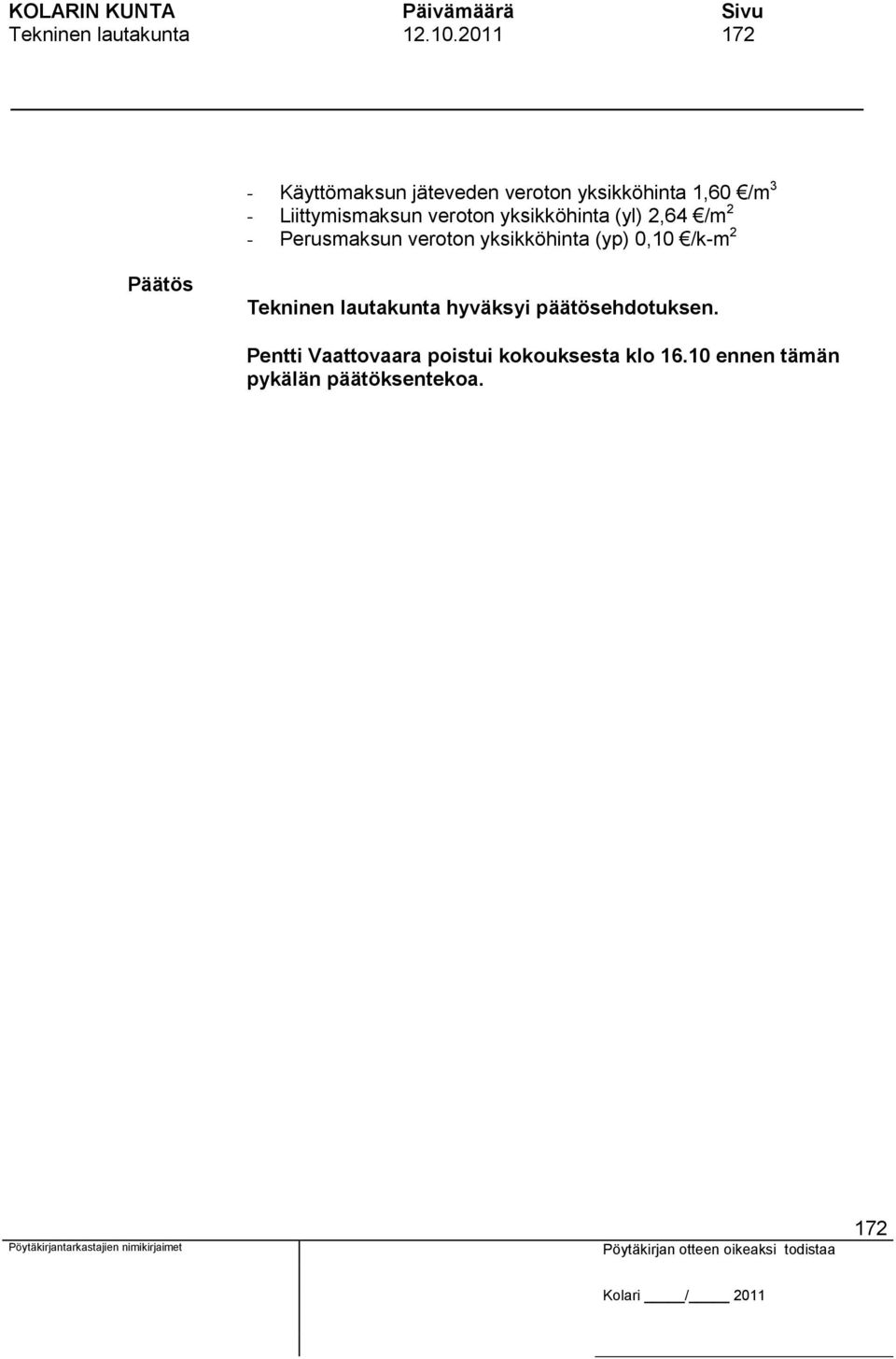 Liittymismaksun veroton yksikköhinta (yl) 2,64 /m 2 - Perusmaksun