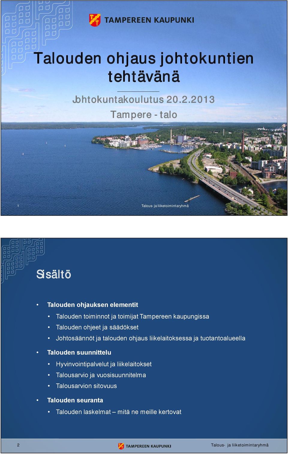 Tampereen kaupungissa Talouden ohjeet ja säädökset Johtosäännöt ja talouden ohjaus liikelaitoksessa ja tuotantoalueella