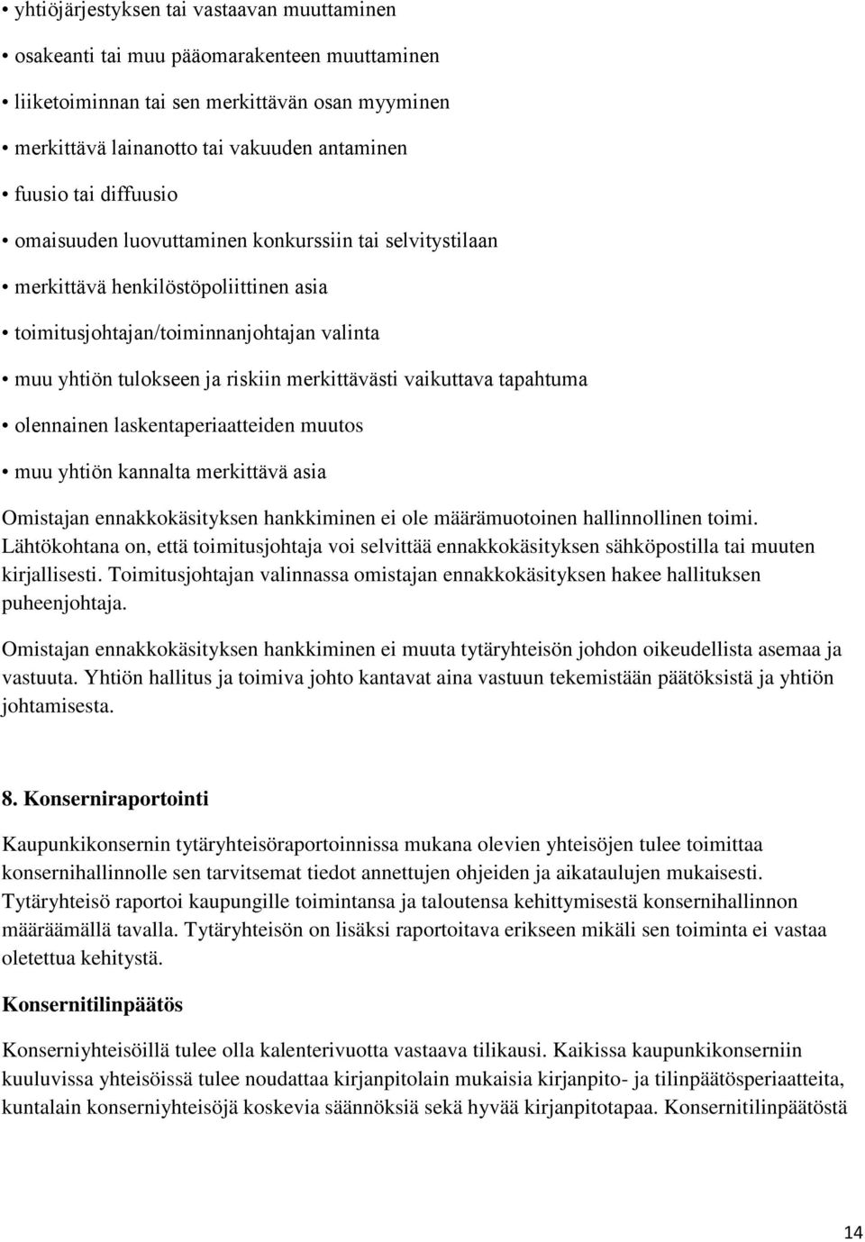 vaikuttava tapahtuma olennainen laskentaperiaatteiden muutos muu yhtiön kannalta merkittävä asia Omistajan ennakkokäsityksen hankkiminen ei ole määrämuotoinen hallinnollinen toimi.