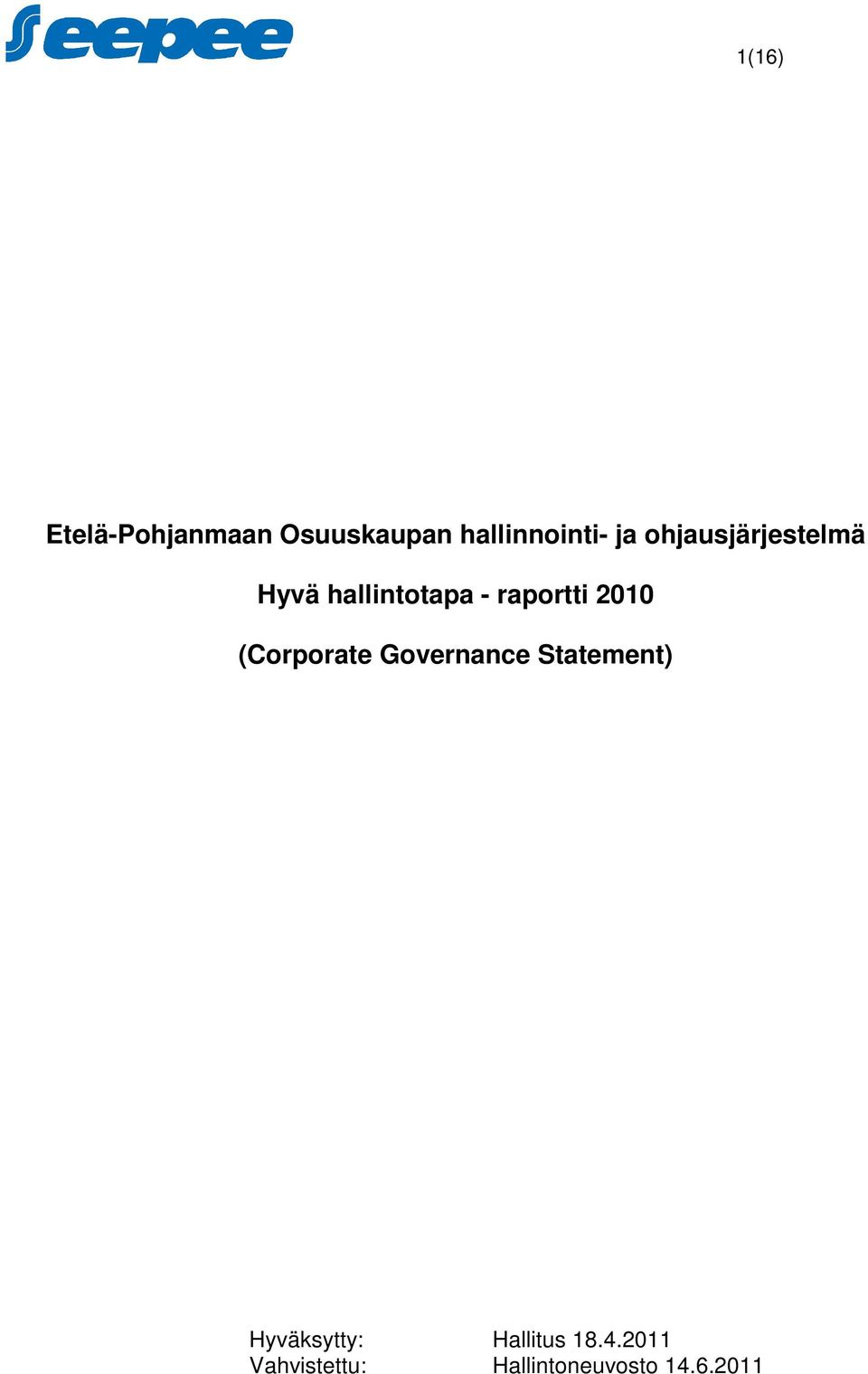 (Corporate Governance Statement) Hyväksytty: