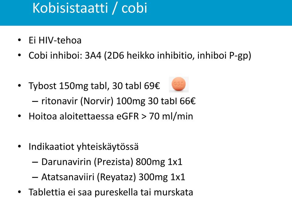 Hoitoa aloitettaessa egfr > 70 ml/min Indikaatiot yhteiskäytössä Darunavirin