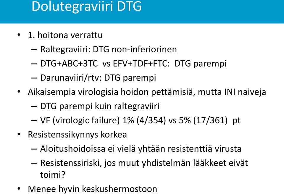 parempi Aikaisempia virologisia hoidon pettämisiä, mutta INI naiveja DTG parempi kuin raltegraviiri VF (virologic