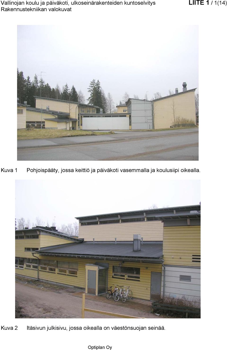 keittiö ja päiväkoti vasemmalla ja koulusiipi oikealla.