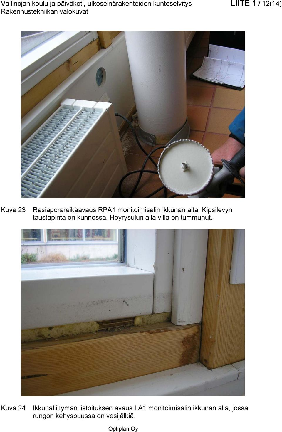 Kipsilevyn taustapinta on kunnossa. Höyrysulun alla villa on tummunut.