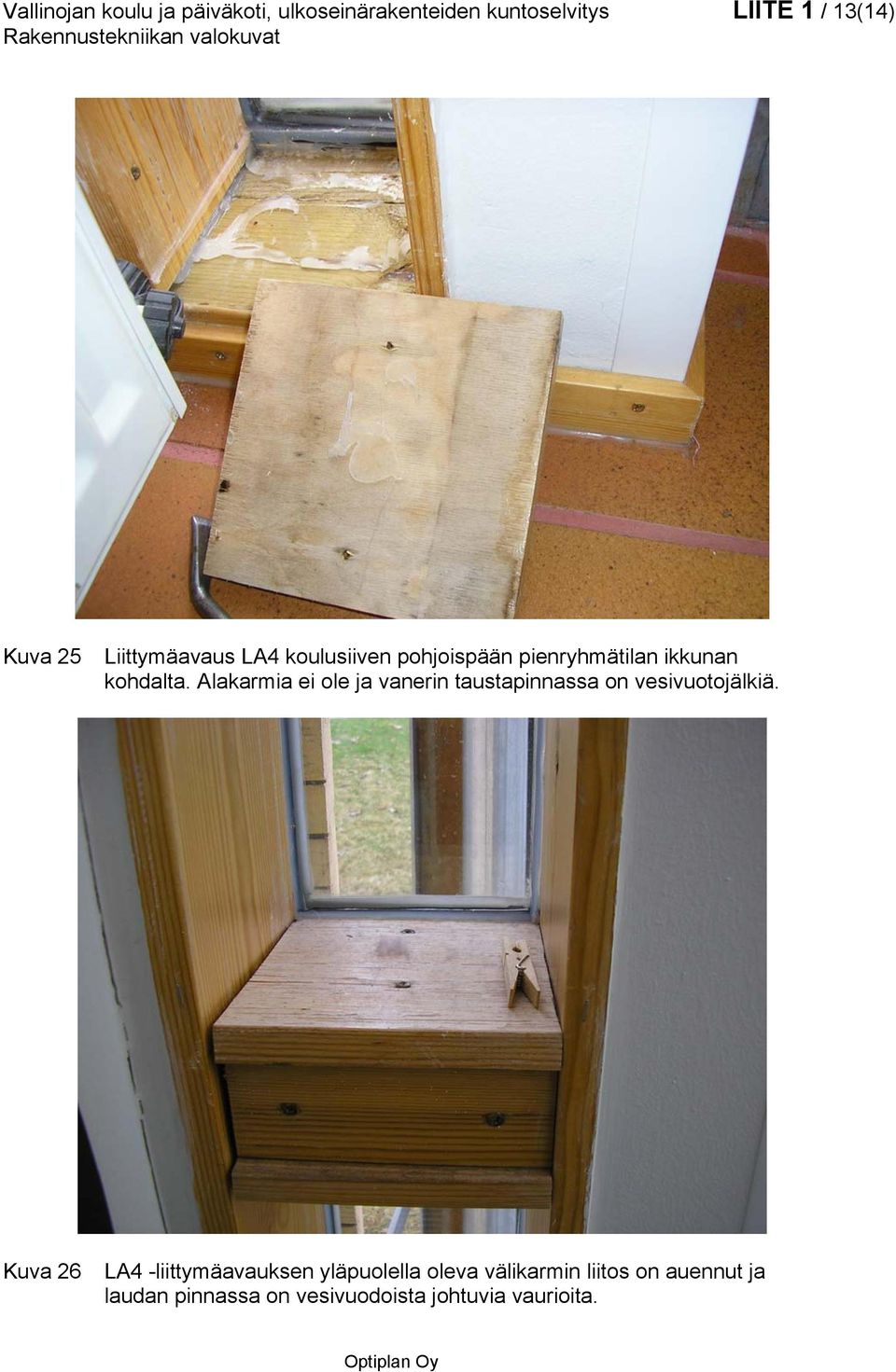 Alakarmia ei ole ja vanerin taustapinnassa on vesivuotojälkiä.