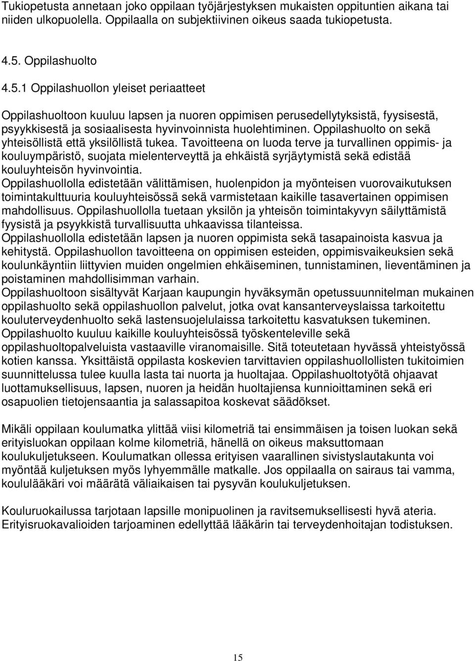 Oppilashuolto on sekä yhteisöllistä että yksilöllistä tukea.