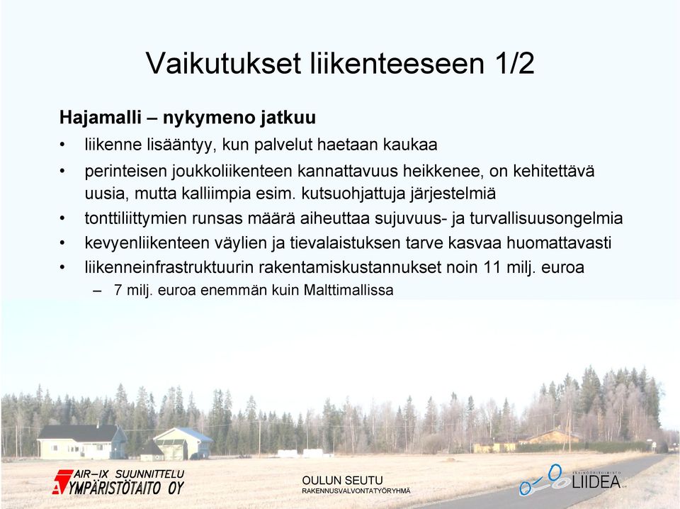 kutsuohjattuja järjestelmiä tonttiliittymien runsas määrä aiheuttaa sujuvuus- ja turvallisuusongelmia kevyenliikenteen