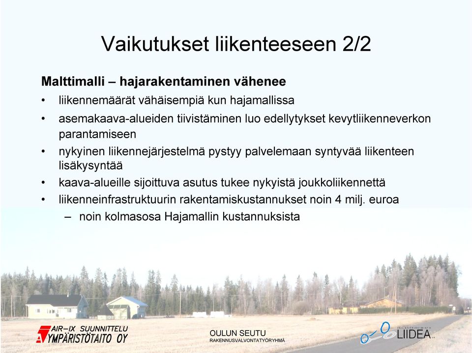 liikennejärjestelmä pystyy palvelemaan syntyvää liikenteen lisäkysyntää kaava-alueille sijoittuva asutus tukee