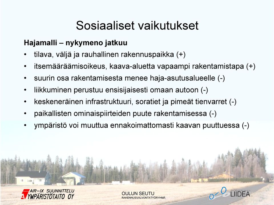 haja-asutusalueelle (-) liikkuminen perustuu ensisijaisesti omaan autoon (-) keskeneräinen infrastruktuuri,